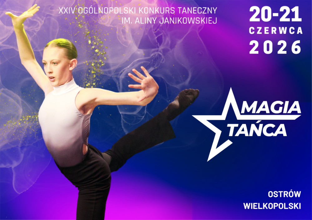 Ogólnopolski Konkurs Taneczny "Magia Tańca" im. Aliny Janikowskiej w Ostrowie Wielkopolskim 2026