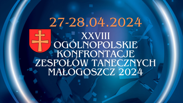 2024.04.27-28 XXVIII Ogólnopolskie Konfrontacje Zespołów Tanecznych, Małogoszcz